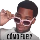 ¿Como fue?