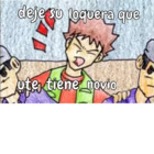 Deje su loquera que usted tiene novio