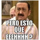 Pero esto que eeehhhh?