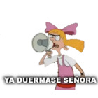 Ya duérmase señora