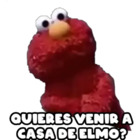 ¿Quieres venir a casa de elmo?