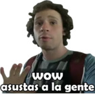 WOW asustas a la gente