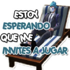 Estoy esperando que me invites a jugar