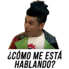 ¿Como me está hablando?