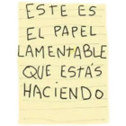 Este es el papel lamentable que estás haciendo