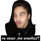 Ns vesar, me enseñas?