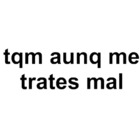 Tqm aunq me trates mal