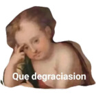 Que degraciasion