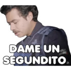 Dame un segundito