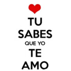 TU SABES QUE YO TE AMO