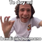 Te doy mi bendición hermano