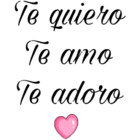 Te quiero, Te amo, Te adoro