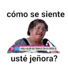 ¿Cómo se siente usted señora?