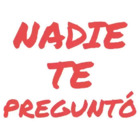 Nadie te pregunto
