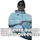 Hay gente que no vale lo que duele