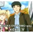 ESTAS ENFERMO wey xdxd :V