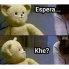 Espera... Khe?