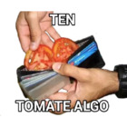 Ten tomate algo