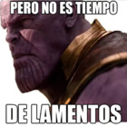 Pero no es tiempo de lamentos