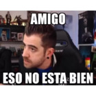 AMIGO ESO NO ESTA BIEN