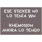 ESE STICKER NO LO TENIA WN KHEMOSION AHORA LO TENGO