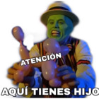 Atención, aquí tienes hijo