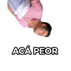 ACÁ PEOR
