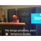 No tengo pruebas, pero tampoco dudas