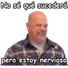 No sé qué sucederá, pero estoy nervioso