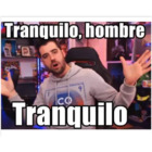 Tranquilo, hombre Tranquilo