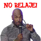 NO RELAJE!