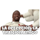 La decepción, la traición amigo