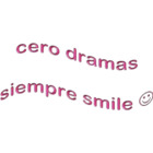 Cero dramas siempre smile