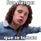 Son riesgos que se toman
