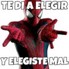 Te di a elegir y elegiste mal
