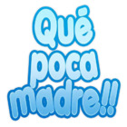 Que poca madre!!