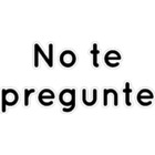 No te pregunte