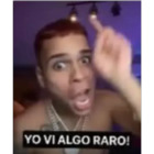 Yo vi algo raro!