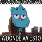 Creo que ambos sabemos a dónde va esto