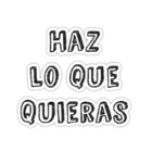 Haz lo que quieras