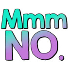 Mmm NO