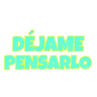 Déjame pensarlo