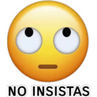 No insistas