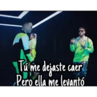 Tú me dejaste caer, pero ella me levanto