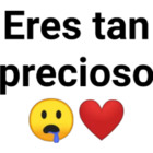 Eres tan precioso