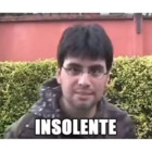 INSOLENTE