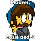 Madres, ¿Que pedo?