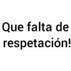 ¡Qué falta de respetacion!