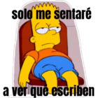 Solo me sentare a ver que escriben