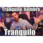 Tranquilo, hombre tranquilo